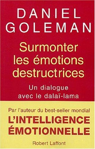 Surmonter les émotions destructrices : un dialogue avec le dalaï-lama