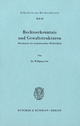 Rechtserkenntnis und Gewaltstrukturen.: Metatheorie der institutionellen Wirklichkeit.