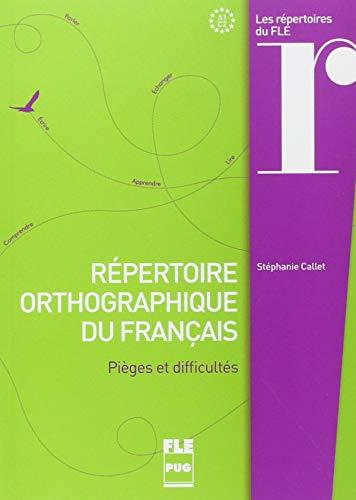 Répertoire orthographique du français : pièges et difficultés : A1-C2