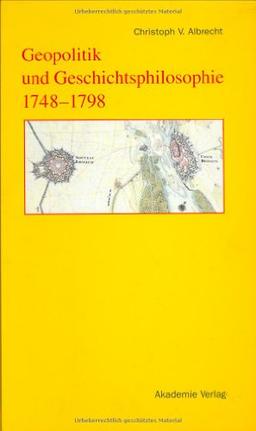 Geopolitik und Geschichtsphilosophie 1748-1798