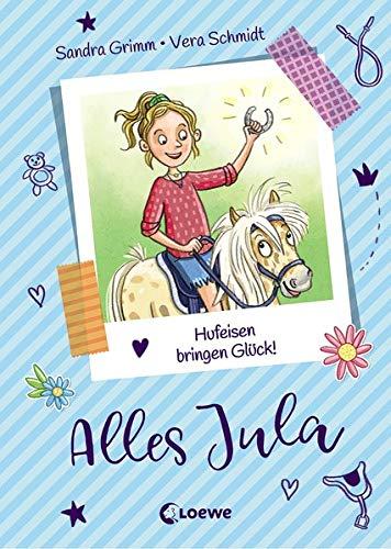 Alles Jula 3 - Hufeisen bringen Glück!: Kinderbuch für Mädchen ab 7 Jahre, Erstlesebuch