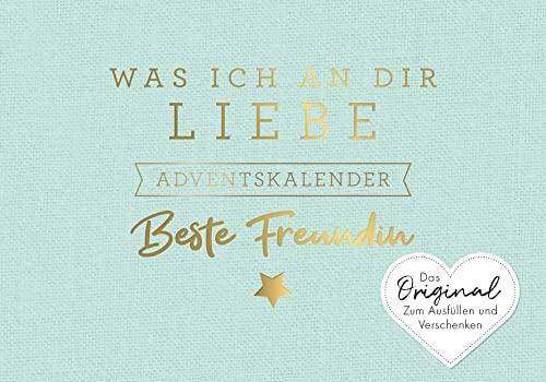 Was ich an dir liebe, beste Freundin – Adventskalender: Das Original zum Ausfüllen und Verschenken. Das perfekte Geschenk/Geschenkidee für BFF, Lieblingsmensch zur Weihnachtszeit