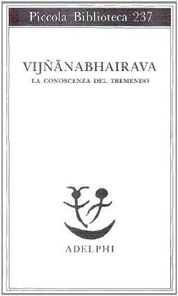 Vijnana bhairava. La conoscenza del tremendo