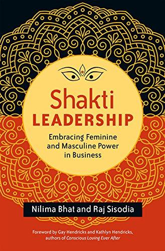 Shakti Leadership: Embracing the Feminine and Masculine Future of Business