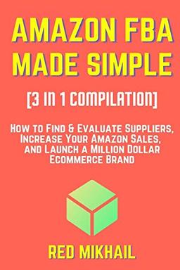 AMAZON FBA MADE SIMPLE [3 in 1 Compilation]