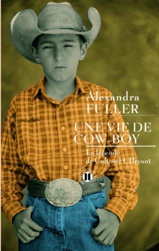 Une vie de cow-boy : la légende de Colton H. Bryant : récit