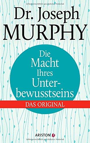 Die Macht Ihres Unterbewusstseins: Das Original