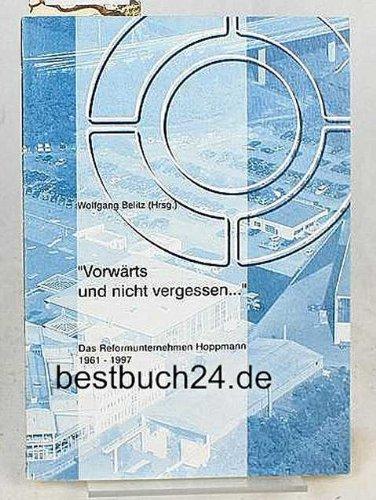 'vorwärts und nicht vergessen.'. Das Reformunternehmen Hoppmann 1961-1997