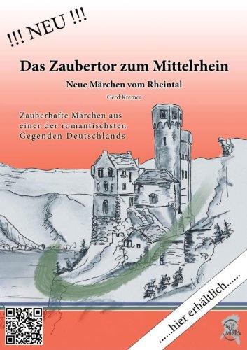 Das Zaubertor zum Mittelrhein: Neue Märchen vom Rheintal