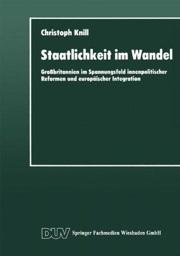 Staatlichkeit im Wandel: Großbritannien im Spannungsfeld Innenpolitischer Reformen und Europäischer Integration (DUV Sozialwissenschaft) (German Edition)