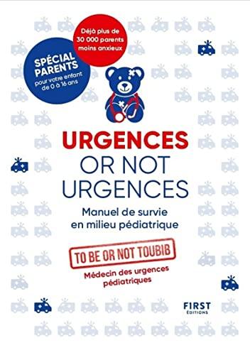 Urgences or not urgences : manuel de survie en milieu pédiatrique