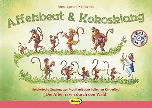 Affenbeat und Kokosklang: Spielerische Zugänge zur Musik mit dem beliebten Kinderlied "Die Affen rasen durch den Wald"