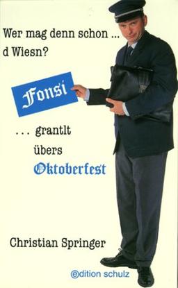 Wer mag denn schon d Wiesn? Fonsi grantlt übers Oktoberfest