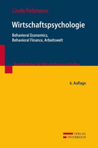 Wirtschaftspsychologie: Behavioral Economics, Behavioral Finance, Arbeitswelt