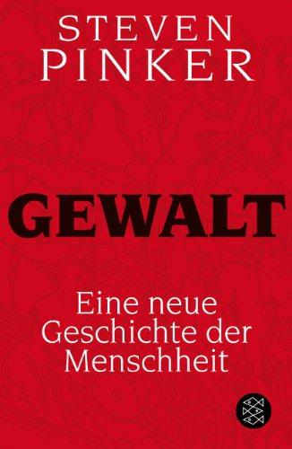 Gewalt: Eine neue Geschichte der Menschheit