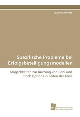 Spezifische Probleme bei Erfolgsbeteiligungsmodellen: Möglichkeiten zur Kürzung von Boni und Stock Options in Zeiten der Krise