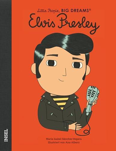 Elvis Presley: Little People, Big Dreams. Deutsche Ausgabe | Kinderbuch ab 4 Jahre