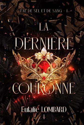 La dernière couronne (Fae de Sel et de Sang, Band 1)