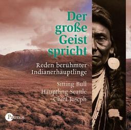 Der große Geist spricht. CD . Reden berühmter Indianerhäuptlinge