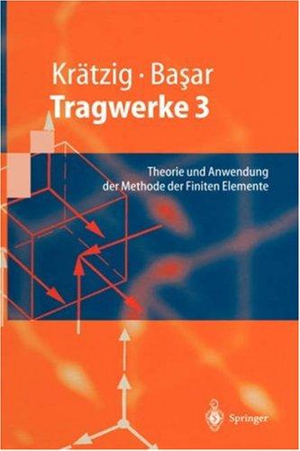 Tragwerke 3: Theorie und Anwendung der Methode der Finiten Elemente (Springer-Lehrbuch)