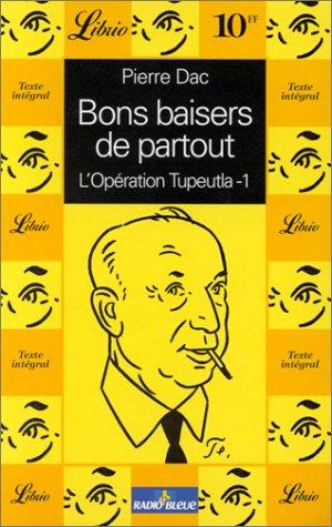 BONS BAISERS DE PARTOUT. Tome 1, L'Opération Tupeutla