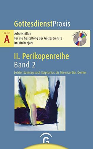 Gottesdienstpraxis Serie A, Perikopenreihe II: Letzter Sonntag nach Epiphanias bis Misericordias Domini: Mit CD-ROM