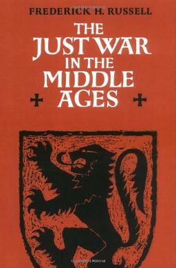 Just War in the Middle Age (Cambridge Studies in Medieval Life and Thought: Third Series, Band 8)