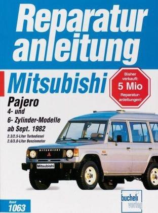 Mitsubishi Pajero, 4-Zyl-Modelle und 6-Zyl-Modelle ab Sept.82: 2,3/2,5 Liter Turbo-Diesel,2,6/3,0 Liter Benzinmotoren (Reparaturanleitungen)