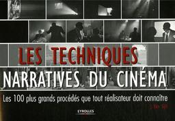 Les techniques narratives du cinéma : les 100 plus grands procédés que tout réalisateur doit connaître