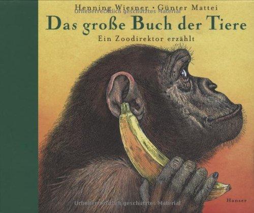 Das große Buch der Tiere: Ein Zoodirektor erzählt