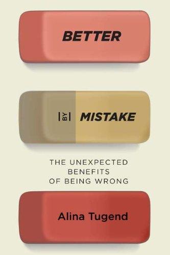 Better by Mistake: The Unexpected Benefits of Being Wrong