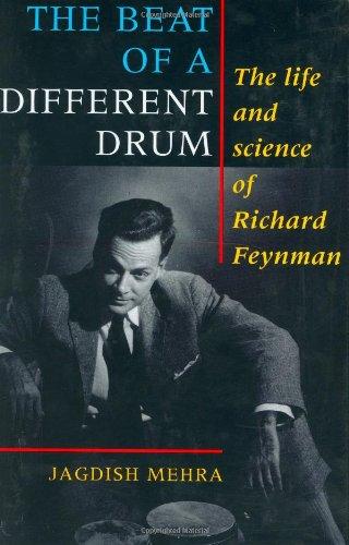 The Beat of a Different Drum: Life and Science of Richard P. Feynman