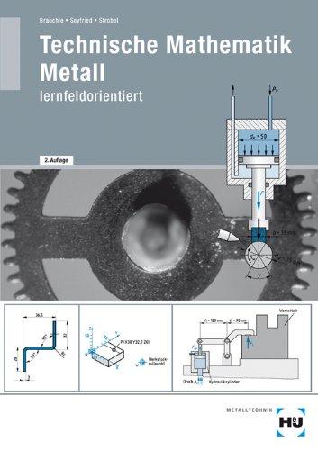 Technische Mathematik Metall - lernfeldorientiert / Technische Mathematik Metall - lernfeldorientiert: Schülerausgabe