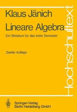 Lineare Algebra: Ein Skriptum für das erste Semester (Hochschultext)