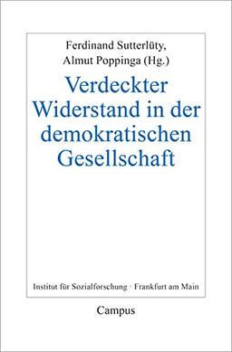 Verdeckter Widerstand in demokratischen Gesellschaften (Frankfurter Beiträge zur Soziologie und Sozialphilosophie, 35)