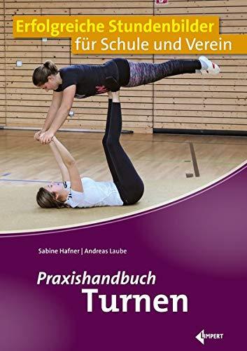 Praxishandbuch Turnen: Erfolgreiche Stundenbilder für Schule und Verein