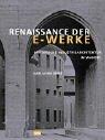 Renaissance der E-Werke - Historische Industriearchitektur im Wandel