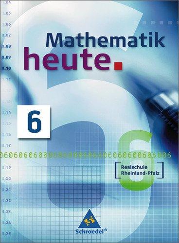 Mathematik heute - Ausgabe 2004: Mathematik heute - Ausgabe 2006 Realschule Rheinland-Pfalz: Schülerband 6