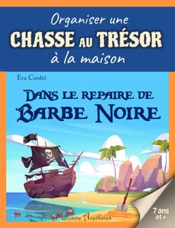 Dans le repaire de Barbe Noire: Kit de chasse au trésor, anniversaire enfant, jeu d'aventure chez les pirates (Organiser une chasse au trésor à la maison)