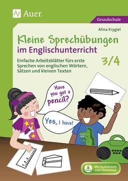 Kleine Sprechübungen im Englischunterricht: Einfache Arbeitsblätter fürs erste Sprechen von englischen Wörtern, Sätzen und kleinen Texten (3. und 4. Klasse) (Kleine Übungen Englisch)