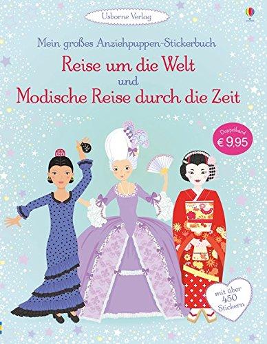 Mein großes Anziehpuppen-Stickerbuch: Reise um die Welt und Modische Reise durch die Zeit