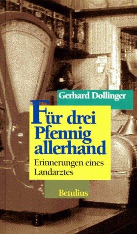 Für drei Pfennig allerhand. Erinnerungen eines Landarztes