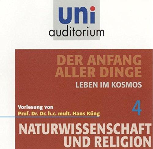 Der Anfang aller Dinge, Teil 4, Leben im Kosmos (uni auditorium) (uni auditorium - Audio)