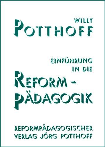 Einführung in die Reformpädagogik: von der klassischen zur aktuellen Reformpädagogik