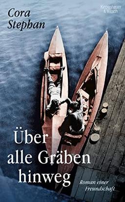 Über alle Gräben hinweg: Roman einer Freundschaft