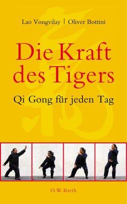 Die Kraft des Tigers. Qi Gong für jeden Tag