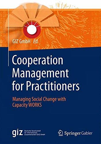 Cooperation Management for Practitioners: Managing Social Change with Capacity WORKS