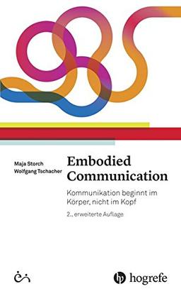 Embodied Communication: Kommunikation beginnt im Körper, nicht im Kopf