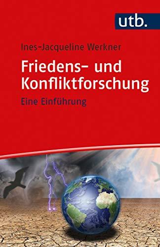 Friedens- und Konfliktforschung: Eine Einführung: Eine Einfhrung