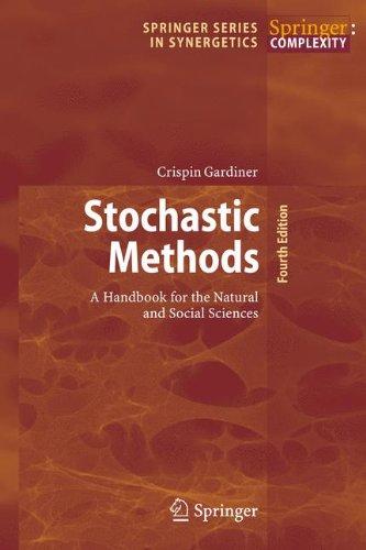 Stochastic Methods: A Handbook for the Natural and Social Sciences (Springer Series in Synergetics)